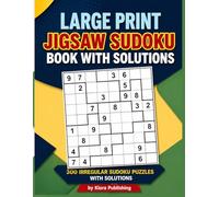 Large Print Jigsaw Sudoku Book with Solutions: 300 Irregular Sudoku Puzzles with Solutions