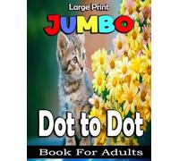 Large Print Jumbo Dot to Dot Book For Adults: Large Print Connect The Dots Jumbo Coloring Book For Adults, Teens & Seniors. unicorns, Butterflies, ... Landscapes, Birds,Animals And More...! [V-76]