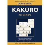 Large Print Kakuro for Seniors: 100 Easy to Hard Number Logic Puzzles with Starter Numbers, Graded Difficulty & Full Solutions - Brain Games for Adults & Seniors (Volume 1)
