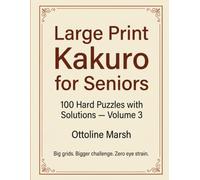 Large Print Kakuro for Seniors: 100 Hard Puzzles with Solutions - Volume 3