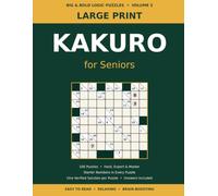 Large Print Kakuro for Seniors: 100 Hard to Master Number Logic Puzzles with Starter Numbers, Graded Difficulty & Full Solutions - The Challenge Edition (Volume 3)