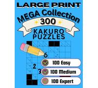 Large Print Kakuro: MEGA Collection: 300 Cross Sum Number Puzzles from Easy to Expert - Premium Edition with Solving Guide