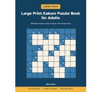 Large Print Kakuro Puzzle Book for Adults: 150 Computer-Verified Cross-Sum Logic Puzzles, Each with a Unique Solution - Easy to Expert
