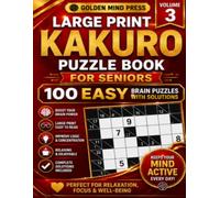 Large Print Kakuro Puzzle Book for Seniors: 100 Hard Brain Puzzles with Solutions - Volume 3