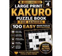 Large Print Kakuro Puzzle Book for Seniors: 100 Ultimate Brain Puzzles with Solutions - Volume 4