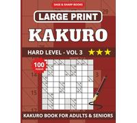 Large Print Kakuro Puzzle Book for Seniors: Large Print Hard Level Cross Sums, Kakuro Brain Games for Seniors | 8.5x11 inch | 100 Puzzles ... Improve ... Focus & Have Fun | Full Solutions Included