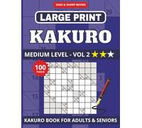 Large Print Kakuro Puzzle Book for Seniors: Large Print Medium Level Cross Sums, Kakuro Brain Games for Seniors | 8.5x11 inch | 100 Puzzles ... ... Focus & Have Fun | Full Solutions Included