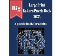 Large Print Kakuro Puzzles Book 2025: A puzzle book for adults