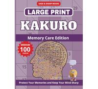 Large Print Kakuro Puzzles for Adults & Seniors - Memory Care Edition: Large Print Medium Level 9×9 Cross Sums, Kakuro Brain Games for Seniors | ... and Protect Your Memory | Solutions Included