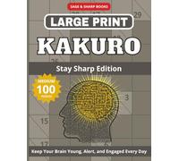Large Print Kakuro Puzzles for Adults - Stay Sharp Edition: Large Print Medium Level 9×9 Cross Sums, Kakuro Brain Games for Seniors | 8.5×11 inch | ... Mind Young and Alert | Solutions Included