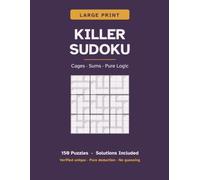 Large Print Killer Sudoku: 150 Cross-Cage Logic Puzzles, Easy to Hard - One Per Page, Solvable by Pure Logic, No Guessing, with Solutions