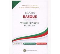 LARGE PRINT Learn Basque with Word Search Puzzles - Fast & Easy: 100 Themed Lessons + Dialogues + Sentence Scramble + Word Connections + Spaced Review (Solutions Included)
