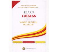 LARGE PRINT Learn Catalan with Word Search Puzzles - Fast & Easy: 100 Themed Lessons + Dialogues + Sentence Scramble + Word Connections + Spaced Review (Solutions Included)
