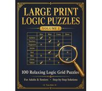 Large Print Logic Puzzles: 100 Relaxing Logic Grid Puzzles for Adults and Seniors (Volume 1) - Easy to Follow, with Step-by-Step Solutions
