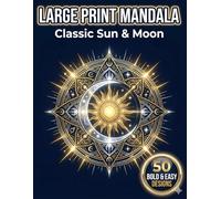 Large Print Mandala Coloring Book for Seniors: Classic Sun & Moon: 50 Bold Celestial Mandalas for Inner Peace, Calm, and Creative Expression