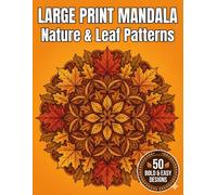 Large Print Mandala Coloring Book for Seniors: Nature & Leaf Patterns: 50 Simple Forest and Leaf Designs for Grounding, Anxiety Relief, and Focus
