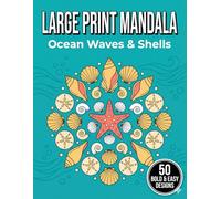Large Print Mandala Coloring Book for Seniors: Ocean Waves & Shells: 50 Bold Nautical Mandalas for Seaside Relaxation and Mental Clarity