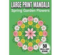 Large Print Mandala Coloring Book for Seniors: Spring Garden Flowers: 50 Easy Floral Patterns for Relaxation, Fine Motor Skills, and Mindfulness
