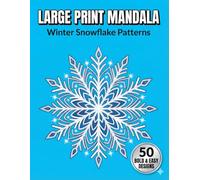 Large Print Mandala Coloring Book for Seniors: Winter Snowflakes: 50 Bold Symmetrical Designs for Winter Relaxation and Meditative Focus