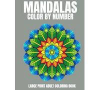 Large Print Mandalas Color By Number Adult Coloring Book: Mandala Easy Designs Color By Number Adult Coloring Book Large Print Mandalas Color by Number with Perfect Gift Book For Women.