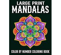 Large Print Mandalas Color By Number Coloring Book: Easy Designs Color By Number Adult Coloring Book Large Print Mandalas Color by Number with Perfect Gift Book For Women.