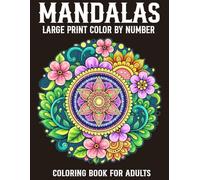 Large Print Mandalas Color By Numbers Coloring Book For Adults: Mandala Easy Designs Color By Number Adult Coloring Book Large Print Mandalas Color by Number with Perfect Gift Book For Women.