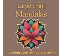 Large Print Mandalas Coloring Book For Adults & Teens: Over 60 Simple and Enjoyable Drawing Designs for a Perfect Relaxation Activity