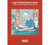 Large Print Maze Book for Nurses: Challenge Your Mind with 50 Engaging Large Print Puzzles and Relax