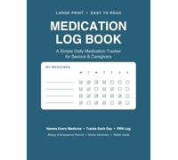 Large-Print Medication Log Book: Track Every Medicine by Name - An Undated Daily Medication & Pill Tracker for Seniors and Caregivers, with As-Needed (PRN) Log, Doctor Summary & Wallet Cards