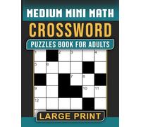 Large Print Medium Mini Math Crossword Puzzles Book for Adults: Medium-Level Mini Math Puzzles in Large Print for Clear Solving