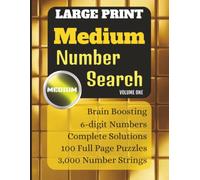 Large Print Medium Number Search Puzzle: Volume One: 3,000 Numbers to Find | Easy-to-Read Grids and Complete Solutions | 6-digit Strings