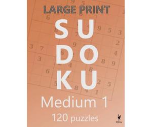 Large Print Medium Sudoku 1: 120 Original Sudoku Puzzles for Adults