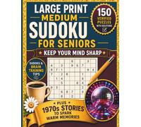 Large Print Medium Sudoku for Seniors - Keep Your Mind Sharp: 150 Verified Puzzles with Solutions and Sudoku & Brain Training Tips to Support Focus ... plus 1970s Stories to Spark Warm Memories