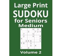 Large Print Medium Sudoku for Seniors Volume 2: 100 Intermediate Puzzles with Full Solutions - Large Print Brain Games