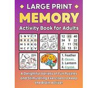 Large Print Memory Activity Book for Adults: A Delightful Variety of Fun Puzzles and Stimulating Exercises to Keep the Brain Active