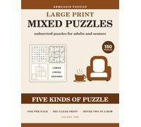 Large Print Mixed Puzzle Book for Adults and Seniors: Volume One: 150 Puzzles in Five Kinds, One Per Page - Word Search, Sudoku, Fill-Ins, Scrambles and Cryptograms in Big Clear Print