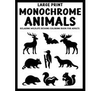 Large Print Monochrome Animals: Relaxing Wildlife Designs Coloring Book for Adults (Use Just One Color!)
