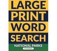 Large Print National Parks Word Search: 150 Relaxing Puzzles Exploring America's Parks, Trails, Wildlife and Wonders, One Puzzle Per Page with a Full Answer Key