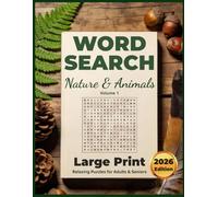 Large Print Nature Word Search Vol.1: A Relaxing Journey with Trivia and Fun Facts on Nature, Animals, Birds & Wildlife: 100 Puzzles featuring Secret ... (Word Find Books For Adults & Seniors)