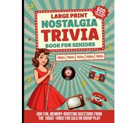Large Print Nostalgia Trivia Book for Seniors: 600 Fun, Memory-Boosting Questions from the 1950s-1990s for Solo or Group Play