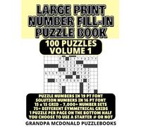 Large Print Number Fill In Puzzle Book - 100 Puzzles - Volume 1: Challenging & Entertaining Number Fill-Ins. Great for Seniors & People with Low Vision.