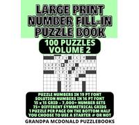 Large Print Number Fill In Puzzle Book - 100 Puzzles - Volume 2: Challenging & Entertaining Number Fill-Ins. Great for Seniors & People with Low Vision.