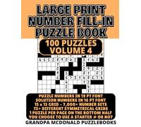 Large Print Number Fill In Puzzle Book - 100 Puzzles - Volume 4: Challenging & Fun - Great for Seniors & People with Low Vision