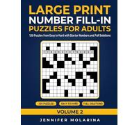 Large Print Number Fill-In Puzzles for Adults - Volume 2: 120 Puzzles from Easy to Hard with Starter Numbers and Full Solutions