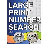 Large Print Number Search: 100 Number Find Puzzles to Improve Memory and Boost Focus - 1 Big Puzzle Per Page - Eye Friendly Font Size - Ideal for Seniors