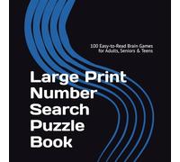 Large Print Number Search Puzzle Book: 100 Easy-to-Read Brain Games for Adults, Seniors & Teens