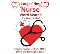 Large Print Nurse Word Search for Stress Relief: Relaxing Puzzles for RN's, CNA's, LPN's and Nursing Students