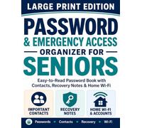 Large Print Password & Emergency Access Organizer for Seniors: Easy-to-Read Password Book with Important Contacts, Account Recovery Notes, Home Wi-Fi, Subscriptions, and Digital Life Information
