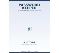 Large-Print Password Keeper: An Easy-to-Read Alphabetical Logbook to Organize Websites, Usernames & Passwords | Internet Password Book for Home