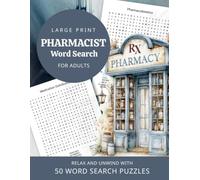 Large Print Pharmacist Word Search For Adults Relax and Unwind with 50 Word Search Puzzles: A Pharmacy-Themed Puzzle Book Filled with Prescription, Medical, and Pharmacology Terms